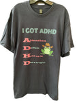 I Got ADHD T-Shirt