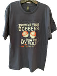 Show Me Your Bobbers T-Shirt